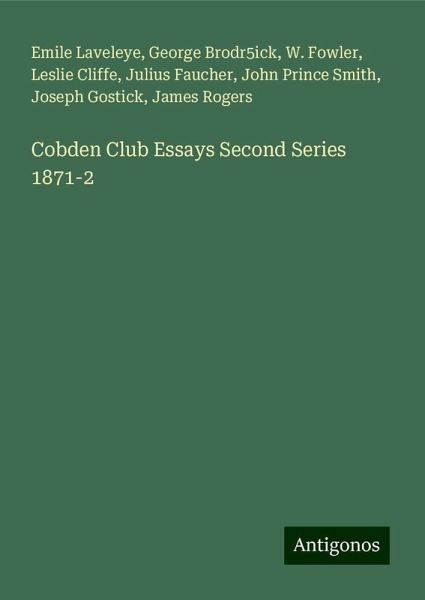 Cobden Club Essays Second Series 1871-2 Cobden Club Essays Second Series 1871-2