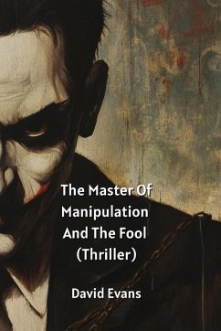 The Master Of Manipulation And The Fool - Evans, David