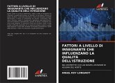 FATTORI A LIVELLO DI INSEGNANTE CHE INFLUENZANO LA QUALITÀ DELL'ISTRUZIONE FATTORI A LIVELLO DI INSEGNANTE CHE INFLUENZANO LA QUALITÀ DELL'ISTRUZIONE