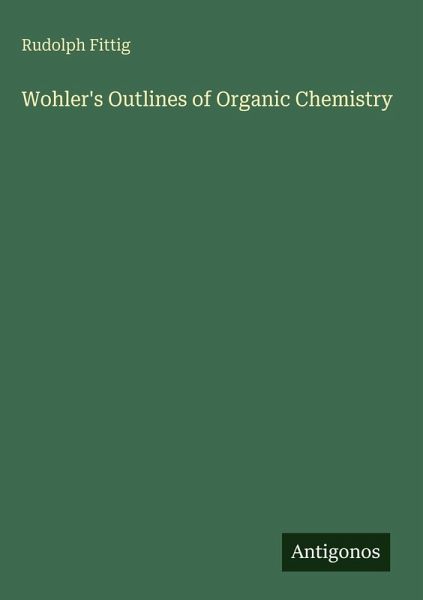 Wohler's Outlines of Organic Chemistry Wohler's Outlines of Organic Chemistry