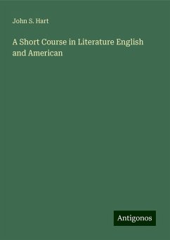 A Short Course in Literature English and American - Hart, John S.