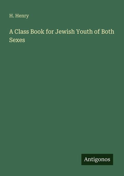 A Class Book for Jewish Youth of Both Sexes A Class Book for Jewish Youth of Both Sexes