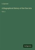 A Biographical History of the Fine Arts