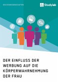 Der Einfluss der Werbung auf die Körperwahrnehmung der Frau (eBook, PDF)