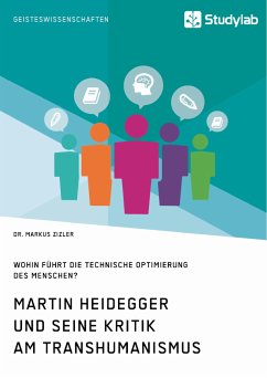 Cover Martin Heidegger und seine Kritik am Transhumanismus. Wohin führt die technische Optimierung des Menschen? (eBook, ePUB)