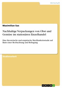 Nachhaltige Verpackungen von Obst und Gemüse im stationären Einzelhandel (eBook, PDF) Nachhaltige Verpackungen von Obst und Gemüse im stationären Einzelhandel (eBook, PDF)