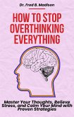 How to Stop Overthinking Everything (eBook, ePUB)