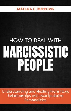 How to Deal with Narcissistic People (eBook, ePUB) - G. Burrows, Matilda