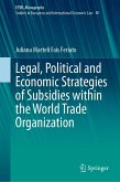 Legal, Political and Economic Strategies of Subsidies within the World Trade Organization (eBook, PDF)