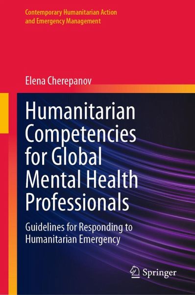 Humanitarian Competencies for Global Mental Health Professionals (eBook, PDF) Humanitarian Competencies for Global Mental Health Professionals (eBook, PDF)