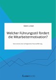 Welcher Führungsstil fördert die Mitarbeitermotivation? Instrumente einer erfolgreichen Personalführung (eBook, ePUB)