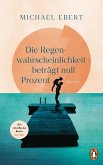 Die Regenwahrscheinlichkeit beträgt null Prozent (eBook, ePUB) Die Regenwahrscheinlichkeit beträgt null Prozent (eBook, ePUB)