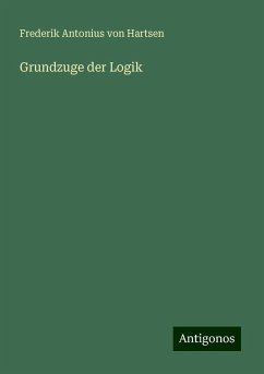 Grundzuge der Logik - Hartsen, Frederik Antonius von