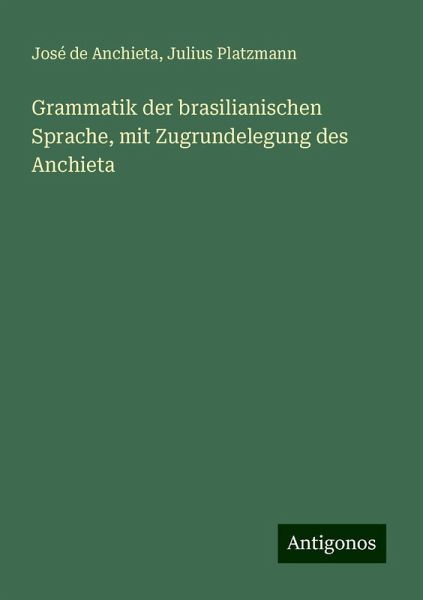 Grammatik der brasilianischen Sprache, mit Zugrundelegung des Anchieta