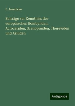 Beiträge zur Kenntniss der europäischen Bombyliden, Acroceriden, Scenopiniden, Thereviden und Asiliden - Jaennicke, F.