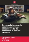 Desenvolvimento de produtos de valor acrescentado do amaranto e estudo químico