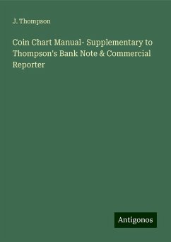 Coin Chart Manual- Supplementary to Thompson's Bank Note & Commercial Reporter - Thompson, J.