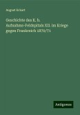 Geschichte des K. b. Aufnahms-Feldspitals XII. im Kriege gegen Frankreich 1870/71 Geschichte des K. b. Aufnahms-Feldspitals XII. im Kriege gegen Frankreich 1870/71