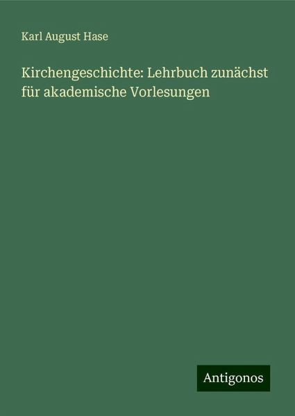 Kirchengeschichte: Lehrbuch zunächst für akademische Vorlesungen