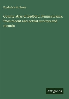 Cover County atlas of Bedford, Pennsylvania: from recent and actual surveys and records