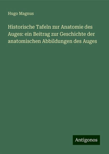 Historische Tafeln zur Anatomie des Auges: ein Beitrag zur Geschichte der anatomischen Abbildungen des Auges