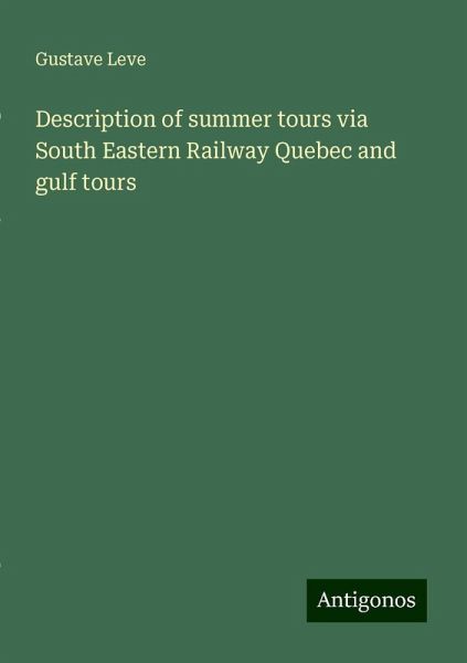 Description of summer tours via South Eastern Railway Quebec and gulf tours