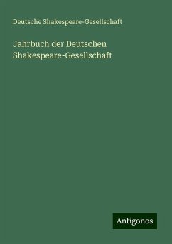 Jahrbuch der Deutschen Shakespeare-Gesellschaft - Shakespeare-Gesellschaft, Deutsche