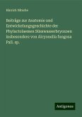 Beiträge zur Anatomie und Entwickelungsgeschichte der Phylactolaemen Süsswasserbryozoen insbesondere von Alcyonella fungosa Pall. sp. Beiträge zur Anatomie und Entwickelungsgeschichte der Phylactolaemen Süsswasserbryozoen insbesondere von Alcyonella fungosa Pall. sp.