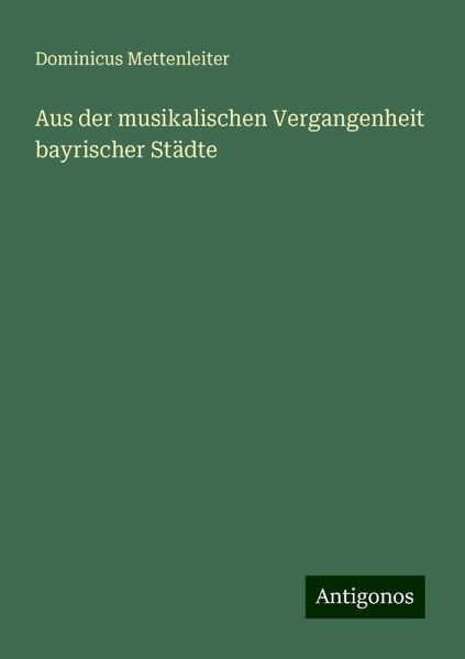 Aus der musikalischen Vergangenheit bayrischer Städte