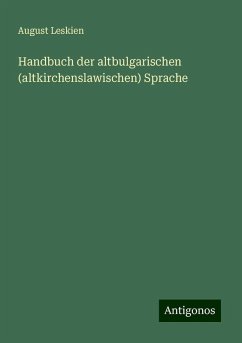 Handbuch der altbulgarischen (altkirchenslawischen) Sprache - Leskien, August