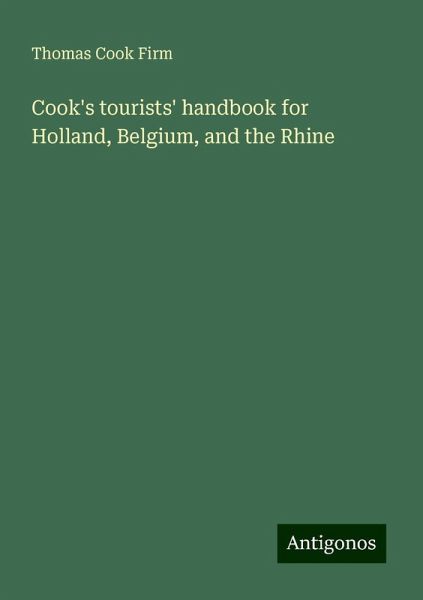 Cook's tourists' handbook for Holland, Belgium, and the Rhine