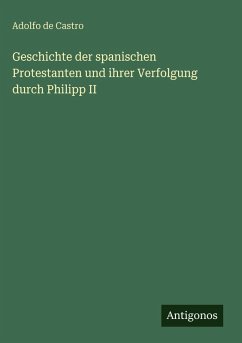 Cover Geschichte der spanischen Protestanten und ihrer Verfolgung durch Philipp II