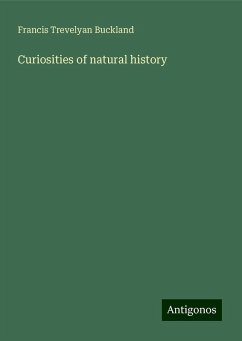Curiosities of natural history - Buckland, Francis Trevelyan