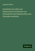 Geschichte des edlen und freiherrlichen Geschlechts von Eichendorff nach Handschriften und Urkunden bearbeitet Geschichte des edlen und freiherrlichen Geschlechts von Eichendorff nach Handschriften und Urkunden bearbeitet