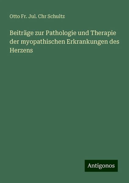 Beiträge zur Pathologie und Therapie der myopathischen Erkrankungen des Herzens