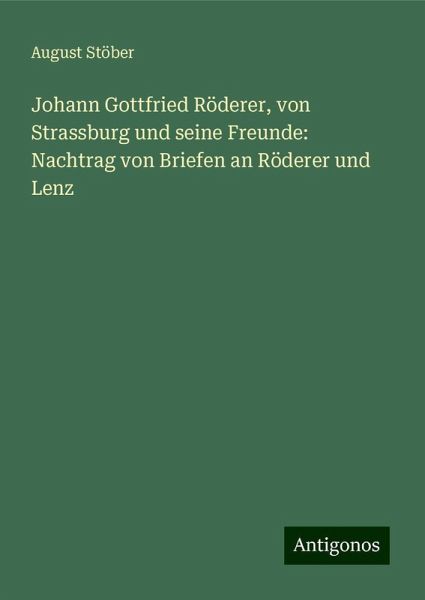 Johann Gottfried Röderer, von Strassburg und seine Freunde: Nachtrag von Briefen an Röderer und Lenz