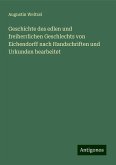 Geschichte des edlen und freiherrlichen Geschlechts von Eichendorff nach Handschriften und Urkunden bearbeitet