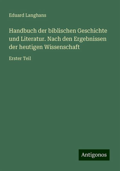Handbuch der biblischen Geschichte und Literatur. Nach den Ergebnissen der heutigen Wissenschaft