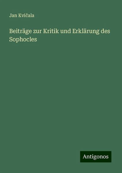 Beiträge zur Kritik und Erklärung des Sophocles