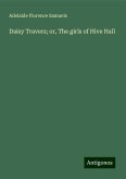 Daisy Travers; or, The girls of Hive Hall Daisy Travers; or, The girls of Hive Hall