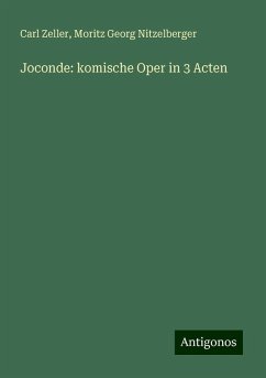 Joconde: komische Oper in 3 Acten - Zeller, Carl; Nitzelberger, Moritz Georg