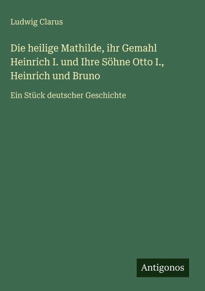 Die heilige Mathilde, ihr Gemahl Heinrich I. und Ihre Söhne Otto I., Heinrich und Bruno