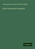 Kleine lateinische Grammatik Kleine lateinische Grammatik