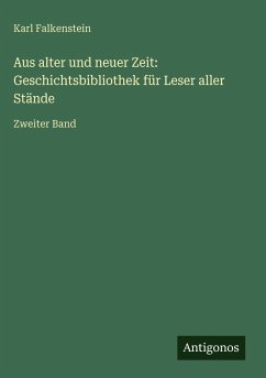 Cover Aus alter und neuer Zeit: Geschichtsbibliothek für Leser aller Stände
