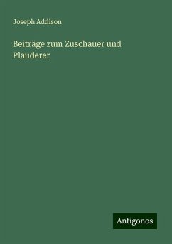 Beiträge zum Zuschauer und Plauderer - Addison, Joseph