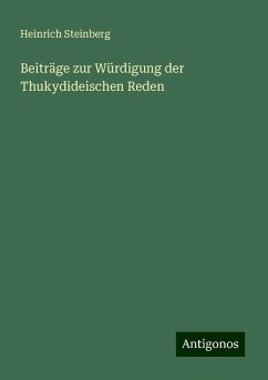 Beiträge zur Würdigung der Thukydideischen Reden - Steinberg, Heinrich