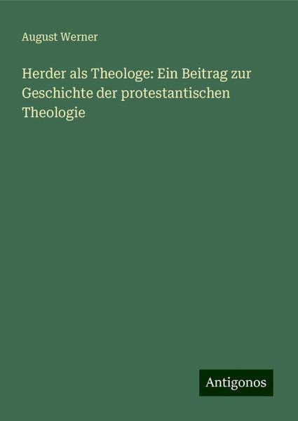 Herder als Theologe: Ein Beitrag zur Geschichte der protestantischen Theologie