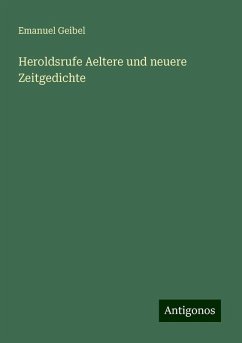 Heroldsrufe Aeltere und neuere Zeitgedichte - Geibel, Emanuel