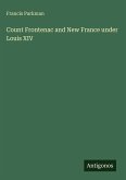 Count Frontenac and New France under Louis XIV