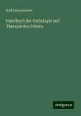 Handbuch der Pathologie und Therapie des Fiebers Handbuch der Pathologie und Therapie des Fiebers